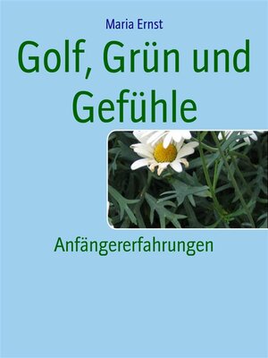 cover image of Golf, Grün und Gefühle